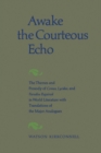 Image for Awake the Courteous Echo: The Themes Prosody of Comus, Lycidas, and Paradise Regained in World Literature with Translations of the Major Analogues