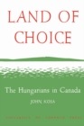 Image for Land Of Choice : The Hungarians In Canada