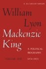 Image for William Lyon Mackenzie King, Volume 1, 1874-1923: A Political Biography