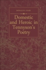 Image for Domestic and Heroic in Tennyson&#39;s Poetry