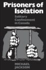 Image for Prisoners of Isolation: Solitary Confinement in Canada