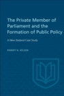 Image for Private Member of Parliament and the Formation of Public Policy: A New Zealand Case Study