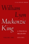 Image for William Lyon Mackenzie King, Volume 1, 1874-1923