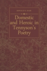 Image for Domestic and Heroic in Tennyson&#39;s Poetry