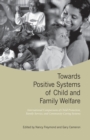 Image for Towards positive systems of child and family welfare: international comparisons of child protection, family service and community caring systems