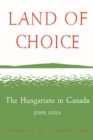 Image for Land of Choice : The Hungarians in Canada