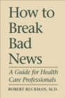Image for How to break bad news: a guide for health care professionals