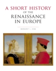 Image for A Short History of the Renaissance in Europe