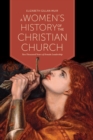 Image for A Women&#39;s History of the Christian Church: Two Thousand Years of Female Leadership