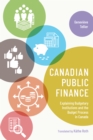 Image for Canadian Public Finance: Explaining Budgetary Institutions and the Budget Process in Canada