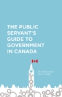 Image for The Public Servant&#39;s Guide to Government in Canada
