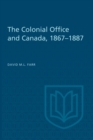 Image for Colonial Office and Canada 1867-1887