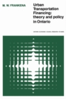Image for Urban Transportation Financing: Theory and Policy in Ontario
