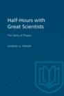 Image for Half-Hours with Great Scientists: The Story of Physics