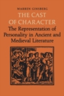 Image for Cast of Character: The Representation of Personality in Ancient and Medieval Literature
