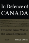 Image for In Defence of Canada Volume I: From the Great War to the Great Depression : v. 1,