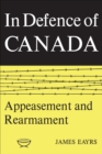 Image for In Defence of Canada Volume II: Appeasement and Rearmament : v. 2,