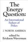 Image for Energy Question Volume Two: North America: An International Failure of Policy