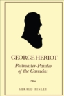 Image for George Heriot: Postmaster-Painter of the Canadas