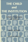 Image for Child and the Institution: A Study of Deprivation and Recovery