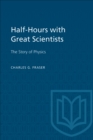Image for Half-Hours with Great Scientists: The Story of Physics