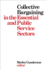 Image for Collective Bargaining in the Essential and Public Service Sectors: Proceedings of a conference held on 3 and 4 April 1975, organized by David Beatty through the Centre for Industrial Relations University of Toronto, chaired by John Crispo