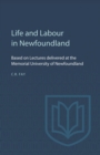 Image for Life and Labour in Newfoundland : Based on Lectures delivered at the Memorial University of Newfoundland