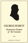 Image for George Heriot : Postmaster-Painter of the Canadas