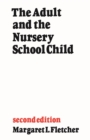 Image for The Adult and the Nursery School Child : Second Edition