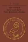 Image for The Nature of Early Greek Lyric : Three Preliminary Studies