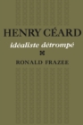 Image for Henry Ceard : idealiste detrompe