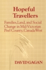 Image for Hopeful Travellers : Families, Land, and Social Change in Mid-Victorian Peel County, Canada West