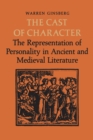 Image for The Cast of Character : The Representation of Personality in Ancient and Medieval Literature