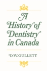 Image for A History of Dentistry in Canada