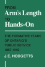 Image for From Arm&#39;s Length to Hands-On: The Formative Years of Ontario&#39;s Public Service, 1867-1940
