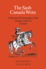 Image for Sash Canada Wore: A Historical Geography of the Orange Order in Canada