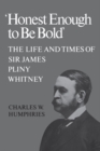 Image for &#39;Honest Enough to Be Bold&#39;: The Life and Times of Sir James Pliny Whitney