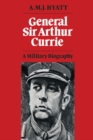 Image for General Sir Arthur Currie: A Military Biography