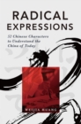 Image for Radical Expressions : 52 Chinese Characters to Understand the China of Today