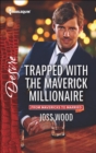 Image for Trapped with the Maverick Millionaire