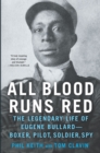 Image for All Blood Runs Red: The Legendary Life of Eugene Bullard&amp;#x2014;Boxer, Pilot, Soldier, Spy