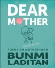 Image for Dear Mother: Poems on the Hot Mess of Motherhood
