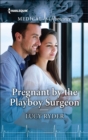 Image for Pregnant by the Playboy Surgeon