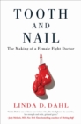 Image for Tooth and Nail: The Making of a Female Fight Doctor