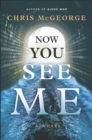 Image for Now You See Me: A Novel