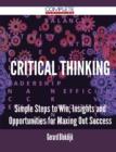 Image for Critical Thinking - Simple Steps to Win, Insights and Opportunities for Maxing Out Success