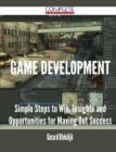 Image for Game Development - Simple Steps to Win, Insights and Opportunities for Maxing Out Success