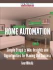 Image for Home Automation - Simple Steps to Win, Insights and Opportunities for Maxing Out Success