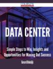 Image for Data Center - Simple Steps to Win, Insights and Opportunities for Maxing Out Success