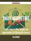 Image for Email Marketing - Simple Steps to Win, Insights and Opportunities for Maxing Out Success